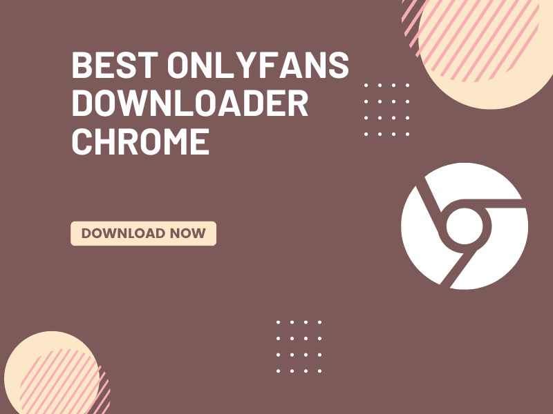 Best Onlyfans downloader chrome