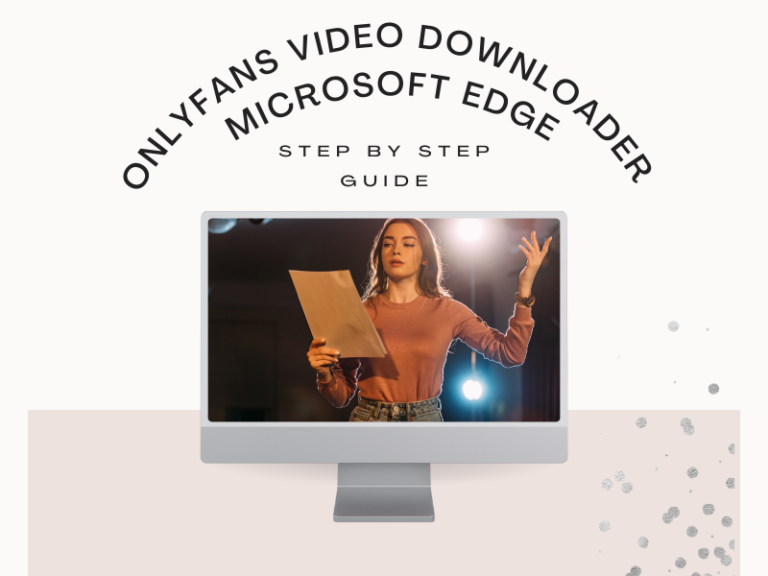 OnlyFans Video Downloader Microsoft Edge: Step-by-Step Guide