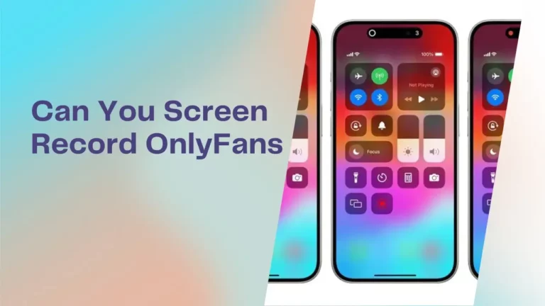 Can You Screen Record OnlyFans? What You Need to Know
