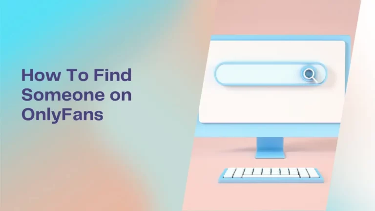 How To Find Someone on OnlyFans: Quick & Easy Guide