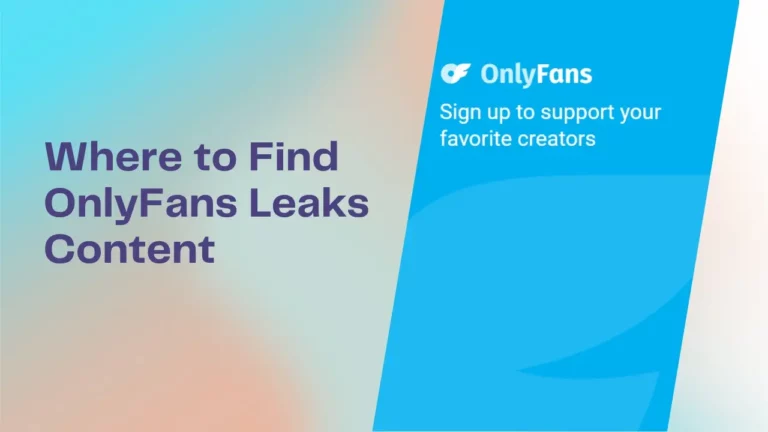 Where to Find OnlyFans Leaks Content