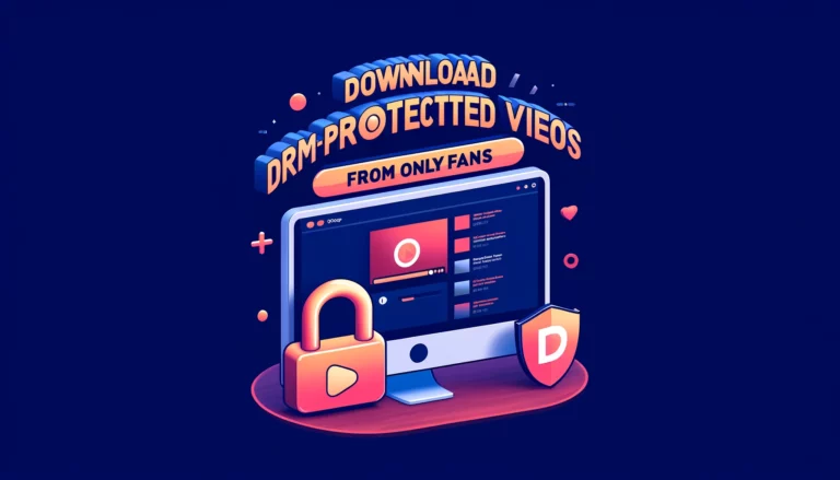 How to Download DRM-Protected Videos from OnlyFans?